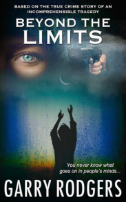 Garry Rodgers - Beyond The Limits (Based On True Crime Book 7)